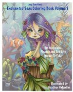 Lacy Sunshine's Enchanted Seas Coloring Book Volume 8: Mermaids, Pirates, and Sea Life