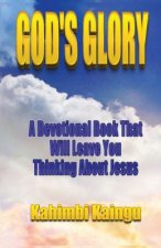 God's Glory 24/7: A Devotional Book That Will Leave You Thinking About Jesus