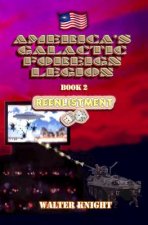 America's Galactic Foreign Legion - Book 2: Reenlistment