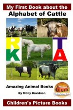 My First Book about the Alphabet of Cattle - Amazing Animal Books - Children's Picture Books