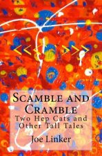 Scamble and Cramble: Two Hep Cats and Other Tall Tales