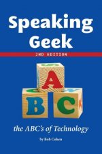 Speaking Geek 2nd Edition: the ABC's of Technology