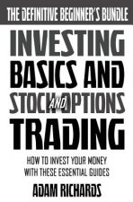 Investing: The Definitive Beginner's Bundle: Investing Basics - Stock Market Trading - Options Trading: How To Invest Your Money