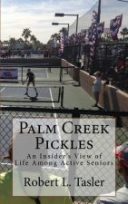 Palm Creek Pickles: An Insider's View of Life Among Active Seniors