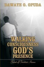 Walking In The Consciousness Of God's Presence: Secret Of Christian Heroes