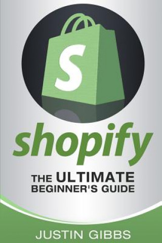 Shopify: The Ultimate Beginner's Guide
