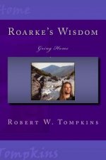 Roarke's Wisdom: Going Home: Book Three of The Hagenspan Chronicles