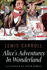 Alice's Adventures In Wonderland: Illustrated by Peter Newell
