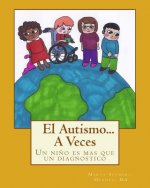 El Autismo...A Veces: Un ni?o es mas que un diagnostico