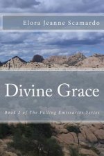 Divine Grace: The Falling Emissaries Series