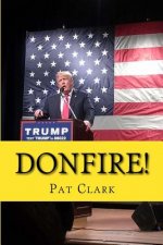 Donfire!: Donald Trump's Scorched-Earth Campaign Against American Complacency