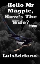 Hello Mr Magpie, How's The Wife?