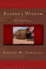 Roarke's Wisdom: The Last Dragon: Book Four of The Hagenspan Chronicles