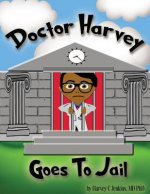 Doctor Harvey Goes To Jail