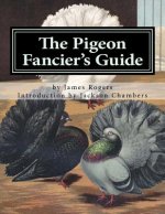 The Pigeon Fancier's Guide: Pigeon Classics Book 5