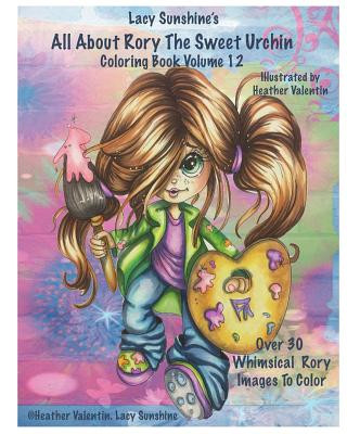 Lacy Sunshine's All About Rory The Sweet Urchin Coloring Book Volume 12: Whimsical Big Eyed Girl Coloring Fun For All Ages