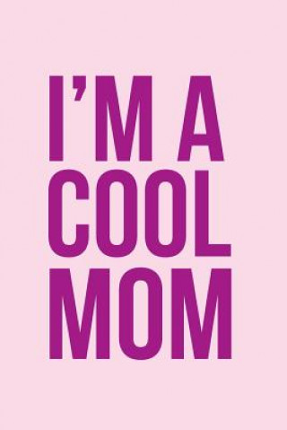 I'm a Cool Mom Notebook