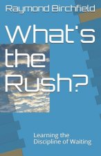 What's the Rush?: Learning the Discipline of Waiting