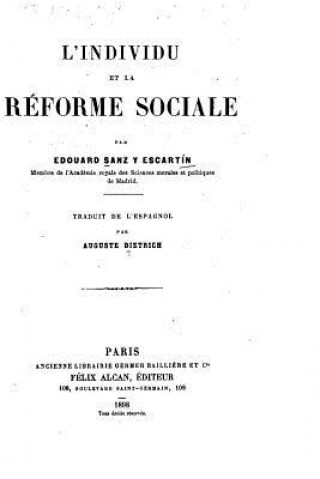 L'Individu et la reforme sociale par Edouard Sanz y Escartin, traduit de l'espagnol par Auguste Dietrich