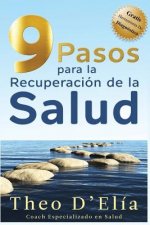 9 Pasos para la Recuperacion de la Salud: Incluye GRATIS Herramienta de Diagnostico
