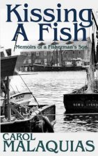 Kissing A Fish: Memoirs of a Fisherman's Son