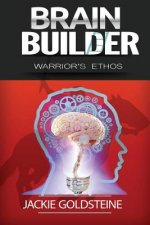 Brain Builder: The Warrior's Ethos: The Warrior Destiny in YOU