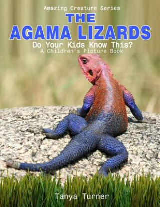 The Agama Lizard: Do Your Kids Know This?: A Children's Picture Book