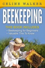 Beekeeping: An Easy Guide for Getting Started with Beekeeping and Valuable Things to Know When Producing Honey and Keeping Bees: 2