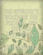 The Hypnotic's Workbook For Personal And Spiritual Development