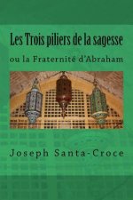 Les trois piliers de la sagesse: ou la Fraternité d'Abraham