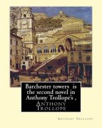 Barchester towers is the second novel in Anthony Trollope's,: edited by Algar Thorold(1866-1936), Anthony Wilson Thorold (13 June 1825 - 25 July 1895)