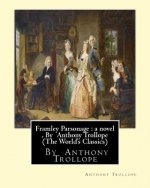 Framley Parsonage: a novel, By Anthony Trollope (The World's Classics)