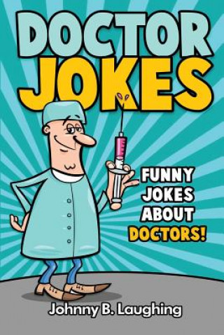 Doctor Jokes: Funny Jokes About Doctors!