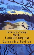 Encouraging Through Sharing: A Christian's Perspective