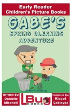 Gabe's Spring Cleaning Adventure - Early Reader - Children's Picture Books