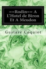 ==Rodin== A L'Hotel de Biron Et A Meudon