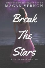 Break The Stars: Defy The Stars Book Two