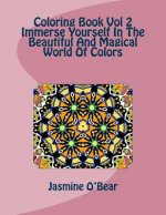 Coloring Book Vol 2 Immerse Yourself In The Beautiful And Magical World Of Colors