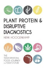 Plant Protein & Disruptive Diagnostics: The Transformational Food Journey for Today's Future