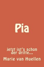 Pia: jetzt ist's schon der dritte...