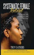 Systematic Female Ratchet: It's not the Sistas, It's the System