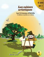 Les cahiers artistiques: Les 12 travaux d'Achille