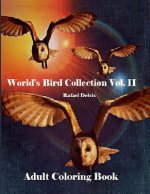 World's Bird Collection: Adult Coloring Book Birds Vol II, Advanced Realistic Bird Coloring Book for Adults: Adult Coloring Book for men and Wo