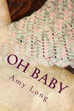 Oh Baby: Modern Crochet Patterns for Today's baby