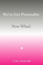 We've Got Personality: Now What!