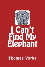 I Can't Find My Elephant