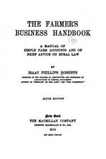 The Farmer's Business Handbook, A Manual of Simple Farm Accounts and of Brief Advice on Rural Law