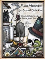 Madam Mezmerelda's Dark Steampunk Coloring Book: Madam Mezmerelda's Digest of the Mad. the Mystic, & the Macabre