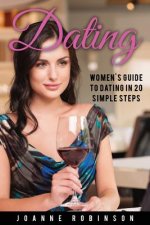 Dating: Women's Guide to Relationships with 20 Simple Steps to Boost Your Confidence (Online Dating Guide and Top 10 Dating Mi