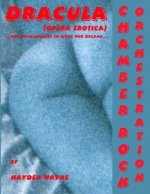 Dracula (opera erotica) ...the unwillingness to leave our dreams...: Chamber Rock Orchestration